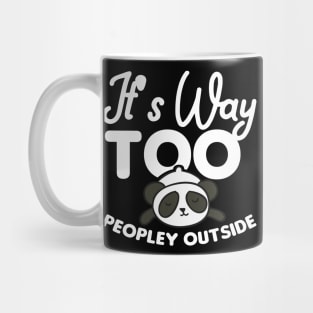 It's way to peopley outside - Funny Introvert Mug